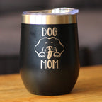 Dog Mom - Wine Tumbler Cup