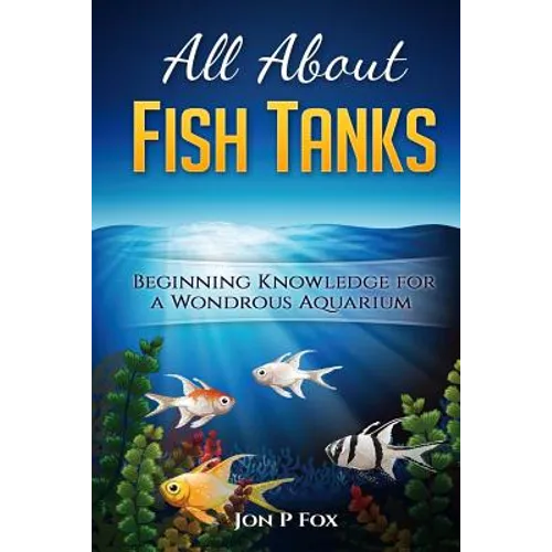 All About Fish Tanks: Beginning Knowledge